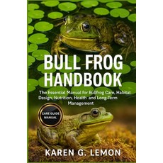 (英文圖書)Bull Frog Handbook: The Essential Manual for Bullfrog Care Habitat Design Nutr... 平裝版, Independently Published, English