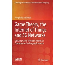 (영문도서) Game Theory the Internet of Things and 5g Networks: Utilizing Game Theoretic Models to Chara... Hardcover, Springer, English, 9783030168438