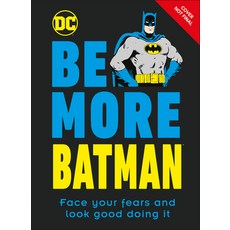Be More Batman: Face Your Fears and Look Good Doing It Hardcover, DK Publishing (Dorling Kind..., English, 9780744028522