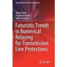 Futuristic Trends in Numerical Relaying for Transmission Line Protections Hardcover, Springer, English, 9789811584640