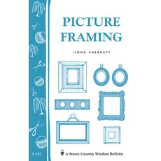 Picture Framing: Storey's Country Wisdom Bulletin A-153 Paperback, Storey Publishing, English, 9780882665122
