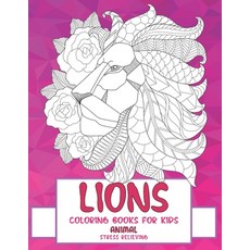 Stress Relieving Coloring Books for Kids - Animal - Lions Paperback, Independently Published, English, 9798702102948