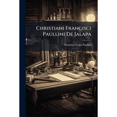 (英文書)Christiani Francisci Paullini De Jalapa： Liber Singularis Secundùm Leges & Meth... 平裝版, Nabu Press, 英文