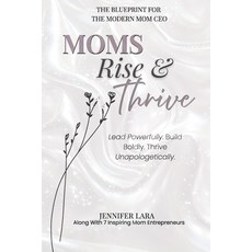 (영문도서)Moms Rise & Thrive: The Blueprint for The Modern Mom CEO Paperback, Jennifer Lara, English, 9789697692842