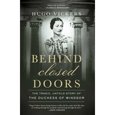 (영문도서)Behind Closed Doors: The Tragic Untold Story of the Duchess of Windsor Hardcover, English, 9798897101214, Pegasus Books English, 9798897101214, Pegasus Books