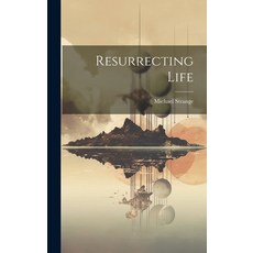 (영문도서) Resurrecting Life Hardcover, Legare Street Press, English, 9781020263712