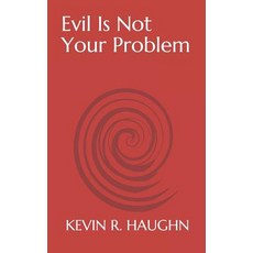 Evil Is Not Your Problem Paperback, Independently Published, English, 9781719894319