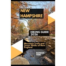 (영문도서)New Hampshire Hiking Guide 2026: Mountain Trails and Scenic Walks of New England Paperback, Independently Published, English, 9798181175280