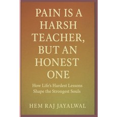 (英文圖書)Pain Is a Harsh Teacher But an Honest One: How Life's Hardest Lessons Shape the... 平裝版, Independently Published, 英文