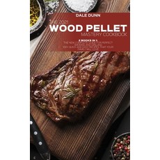 (영문도서) The 2021 Wood Pellet Mastery Cookbook: 2 Books in 1: The New Complete Guide for Perfect Smoki... Hardcover, Dale Dunn, English, 9781802893199