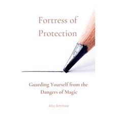 (영문도서) Fortress of Protection: Guarding Yourself from the Dangers of Magic Paperback, Muddassir Khan, English, 9798230953319