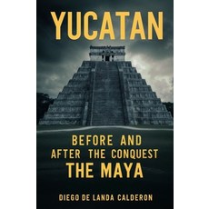 (영문도서)Yucatan Before and After the Conquest: The Maya Paperback, Left of Brain Books, English, 9781397669926
