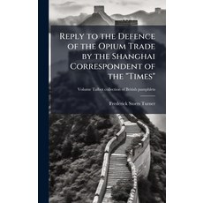 (英文圖書)Reply to the Defence of the Opium Trade by the Shanghai Correspondent of the "Ti... 精裝版, Hutson Street Press, 英文
