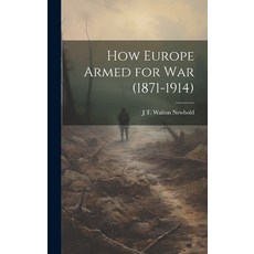 (영문도서) How Europe Armed for war (1871-1914) Hardcover, Legare Street Press, English, 9781019580226