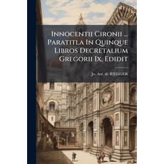 (英文圖書)Innocentii Cironii ... Paratitla In Quinque Libros Decretalium Gregorii Ix Edidit 平裝版, Nabu Press, 英文