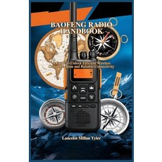 (영문도서) Baofeng Radio Handbook: A Guide to Unlock Efficient Wireless Communication and... Paperback, Independently Published, English, 9798311050487