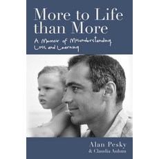(영문도서) More to Life Than More: A Memoir of Misunderstanding Loss and Learning Hardcover, Skyhorse Publishing, English, 9781510766358