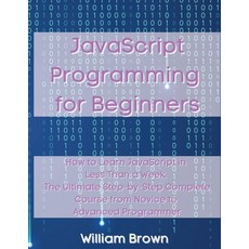 (영문도서) JavaScript Programming for Beginners: How to Learn JavaScript in Less Than a We... Paperback, Pisces Publishing, English, 9781803668123