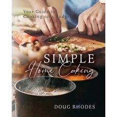 (영문도서) Simple Home Cooking: Your Guide to Cooking on a Budget Paperback, Palmetto Publishing, English, 9798822932951