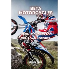 (영문도서) Beta Motorcycles: From Bicycles to Off-Road Legends Paperback, Independently Published, English, 9781923393967
