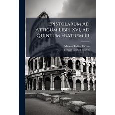 (영문도서)Epistolarum Ad Atticum Libri Xvi Ad Quintum Fratrem Iii Paperback, Nabu Press, English, 9781178980059