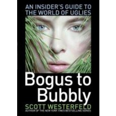 Bogus to Bubbly: An Insider's Guide to the World of Uglies, Simon & Schuster