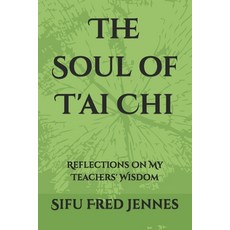 (英文圖書)The Soul of T'ai Chi: Reflections On My Teachers' Wisdom 平裝版, Independently Published, 英文