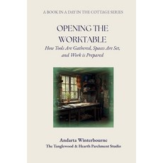 (영문도서)Opening the Worktable: How Tools Are Gathered Spaces Are Set and Work is Prepared Paperback, Independently Published, English, 9798242113855
