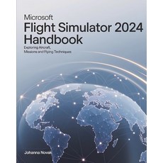 (영문도서) Microsoft Flight Simulator 2024 Handbook: Exploring Aircraft Missions and Flyi... Paperback, Independently Published, English, 9798302748942