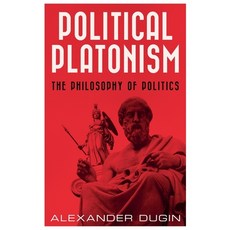 (영문도서) Political Platonism: The Philosophy of Politics Paperback, Arktos Media Ltd., English, 9781917646178