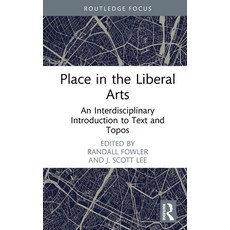(영문도서)Place in the Liberal Arts: An Interdisciplinary Introduction to Text and Topos Hardcover, English, 9781041249696 English, 9781041249696