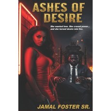 (영문도서)Ashes of Desire: She wanted love. She craved power... and she turned desire into... Paperback, Independently Published, English, 9798266995079