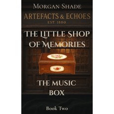 (영문도서)The Little Shop of Memories: The Music Box: Book Two in the Artefacts & Echoes s... Paperback, Independently Published, English, 9798271307041