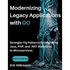 (英文圖書)Modernizing Legacy Applications with GO: Strangler Fig Patterns for Migrating Ja... 平裝版, Independently Published, English, Paperback