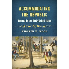 (영문도서) Accommodating the Republic: Taverns in the Early United States Hardcover, University of North Carolin..., English, 9781469675534