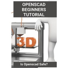 Openscad Beginners Tutorial: Is Openscad Safe?: Openscad Python Paperback, Independently Published, English, 9798727624517