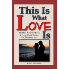 This Is What Love Is: The Most Romantic Quotes & Poems Which Capture The Rapture Of Love Paperback, Independently Published, English, 9781520233338