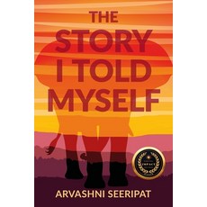 (영문도서) The Story I Told Myself Paperback, Arvashni Seeripat, English, 9798989650903