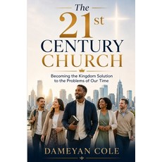 (英文圖書)The 21st Century Church: Becoming the Kingdom Solution to the Problems of Our Time 平裝版, Independently Published, 英文