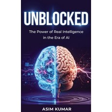 (영문도서)Unblocked: The Power of Real Intelligence in the Era of AI Paperback, AI Adoption and Implementat..., English, 9798994105481