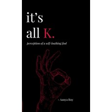 (영문도서) It's all K.: perception of a self-loathing Hardcover, Notion Press, English, 9798896320050
