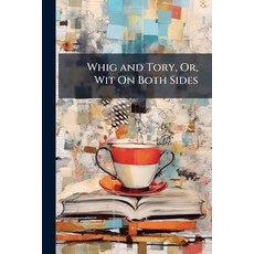 (英文圖書)Whig and Tory Or Wit On Both Sides: Being a Collection of State Poems Upon Al... 平裝版, Nabu Press, 英文