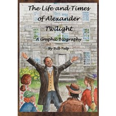 (영문도서) The Life and Times of Alexander Twilight Paperback, Onion River Press, English, 9781957184197