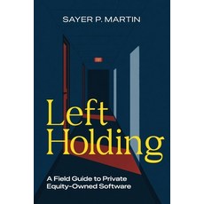 (英文圖書)Left Holding: A Field Guide to Private Equity-Owned Software 平裝版, Independently Published, 英文