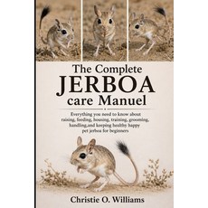 (영문도서)The Complete Jerboa care Manuel: Everything you need to know about raising feed... Paperback, Independently Published, English, 9798198702592