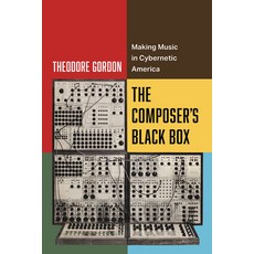 (영문도서)The Composer's Black Box: Making Music in Cybernetic America Volume 7 Paperback, University of California Press, English, 9780520410206