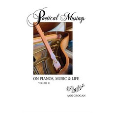 (영문도서) Poetic Musings on Pianos Music & Life - Volume II Paperback, Ann Grogan, English, 9798218282462