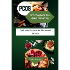 (영문도서) Pcos Diet Cookbook for Newly Diagnosed: Delicious Recipes For Hormonal Balance Paperback, Independently Published, English, 9798323539550