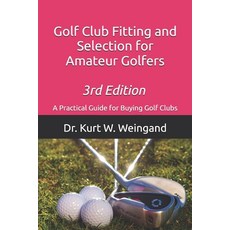(영문도서)Golf Club Fitting and Selection for Amateur Golfers: A Practical Guide for Buyin... Paperback, Independently Published, English, 9798288215636