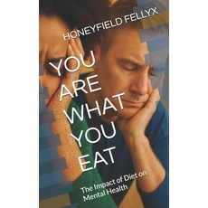 (영문도서)You Are What You Eat: The Impact of Diet on Mental Health Paperback, Independently Published, English, 9798265676115